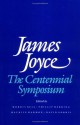 James Joyce: The Centennial Symposium - Morris Beja, Phillip Herring, Maurice Harmon, David Norris