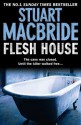 Flesh House (Logan McRae, Book 4) - Stuart MacBride