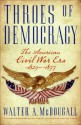 Throes of Democracy: The American Civil War Era 1829-1877 - Walter A. McDougall