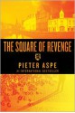 The Square of Revenge: An Inspector Van In Novel (Inspector Van in Mysteries) - Pieter Aspe