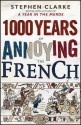 1000 Years of Annoying the French - Stephen Clarke