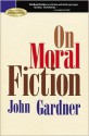 On Moral Fiction - John Gardner