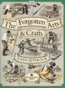 Forgotten Arts and Crafts - John Seymour