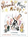 Maxwell's Magic Mix-Up - Linda Ashman