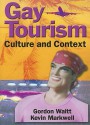 Gay Tourism: Culture and Context - Gordon Waitt