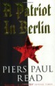 A Patriot In Berlin - Piers Paul Read