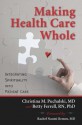 Making Health Care Whole: Integrating Spirituality into Patient Care - Christina Puchalski, Betty Ferrell