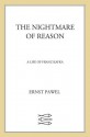 The Nightmare of Reason: A Life of Franz Kafka - Ernst Pawel