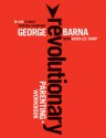 Revolutionary Parenting Workbook: How to Raise Spiritual Champions - George Barna, Karen Lee-Thorp