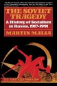 Soviet Tragedy: A History of Socialism in Russia - Martin Malia