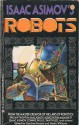 Isaac Asimov's Robots - Gardner R. Dozois, Sheila Williams, Steven Gould, Stephanie A. Smith, Patricia Anthony, Neal Barrett Jr., Isaac Asimov, Connie Willis, Tanith Lee, Karen Joy Fowler, Bruce Boston, Marc Laidlaw, Rob Chilson, Richard Grant