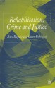 Rehabilitation, Crime and Justice - Peter Raynor, Gwen Robinson