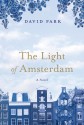 The Light of Amsterdam: A Novel - David Park