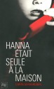 Hanna était seule à la maison (French Edition) - Carin Gerhardsen, Patrick Vandar, Charlotte Drake