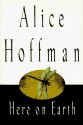 Here on Earth - Alice Hoffman