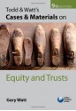 Todd & Watt's Cases and Materials on Equity and Trusts - Gary Watt