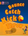 Bounce, Kick, Catch, Throw: Band 06 - Janice Marriott