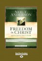 Freedom in Christ: A Life-Changing Discipleship Program - Neil T. Anderson