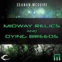 Midway Relics and Dying Breeds: A METAtropolis Story - Seanan McGuire