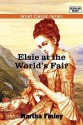 Elsie at the World's Fair - Martha Finley