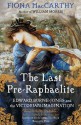 The Last Pre-Raphaelite: Edward Burne-Jones and the Victorian Imagination - Fiona MacCarthy