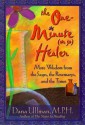 The One-Minute (or So) Healer: More Wisdom from the Sages, the Rosemarys, and the Times - Dana Ullman