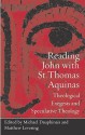 Reading John with St. Thomas Aquinas: Theological Exegesis and Speculative Theology - Michael Dauphinais, Matthew Levering