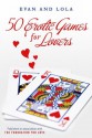 50 Erotic Games For Lovers - EVAN, Lola