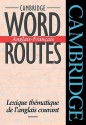 Cambridge Word Routes Anglais-Francais: Lexique Thematique de L'Anglais Courant - Michael McCarthy