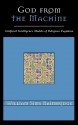 God from the Machine: Artifical Intelligence Models of Religious Cognition - William Sims Bainbridge