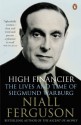 High Financier: The Lives and Time of Siegmund Warburg - Niall Ferguson