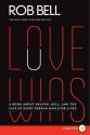 Love Wins LP: A Book About Heaven, Hell, and the Fate of Every Person Who Ever Lived - Rob Bell