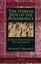 The Darker Side of the Renaissance: Literacy, Territoriality, & Colonization - Walter D. Mignolo