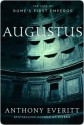 Augustus: The Life of Rome's First Emperor - Anthony Everitt