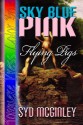 Sky Blue Pink: Flying Pigs - Syd McGinley