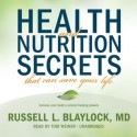 Health and Nutrition Secrets That Can Save Your Life - Russell L. Blaylock, Tom Weiner