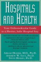 Hospitals and Health: Your Orthomolecular Guide to a Shorter, Safer Hospital Stay - Abram Hoffer, Andrew W. Saul, Steve Hickey