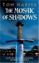 The Mosaic of Shadows - Tom Harper