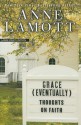 Grace [Eventually]: Thoughts on Faith (Large Print Press) - Anne Lamott