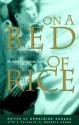 On a Bed of Rice - Geraldine Kudaka, Russell C. Leong, Russell Leong, Evelyn Lau, Bharati Mukherjee, David Mura, S.P. Somtow, Ai, Frank Chin, Chitra Banerjee Divakaruni, Garrett Hongo, David Henry Hwang, Joy Kogawa, Chang-rae Lee