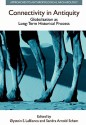 Connectivity in Antiquity: Globalization as a Long-Term Historical Process - Oystein S. Labianca, Sandra Arnold Scham