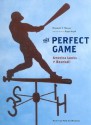 The Perfect Game: America Looks at Baseball - Elizabeth V. Warren, Roger Angell