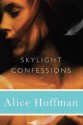 Skylight Confessions: A Novel - Alice Hoffman