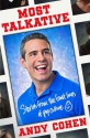 Most Talkative: Stories from the Front Lines of Pop Culture - Andy Cohen