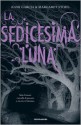 La Sedicesima Luna - Maria Cristina Leardini, Kami Garcia, Margaret Stohl