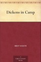 Dickens in Camp - Bret Harte