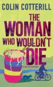 The Woman Who Wouldn't Die: A Dr Siri Murder Mystery (Dr Siri Paiboun Mystery 9) - Colin Cotterill