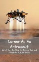 Career As An Astronaut: What They Do, How to Become One, and What the Future Holds! - Brian Rogers, Kidlit-O