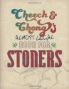 Cheech & Chong's Almost Legal Book for Stoners - Cheech Marin, Tommy Chong