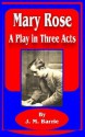 Mary Rose: A Play in Three Acts - J.M. Barrie